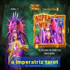 a imperatriz tarot